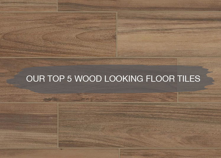 Our Top 5 Wood Looking Floor Tiles, Top Tiles Wooden Flooring