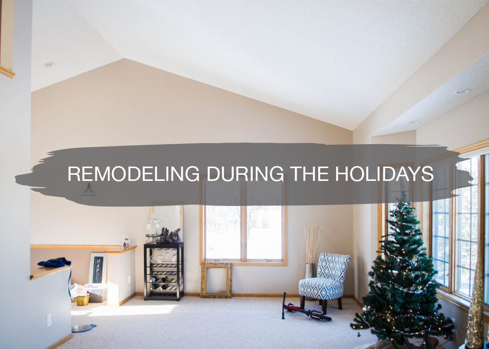 remodeling during the holidays