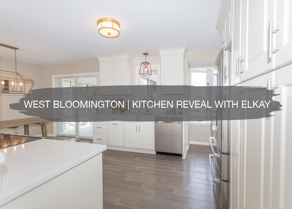 West Bloomington | Kitchen Reveal with Elkay 1