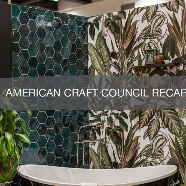 American Craft Council Recap | construction2style