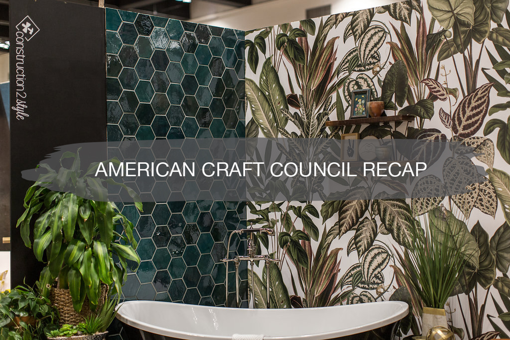 American Craft Council Recap | construction2style
