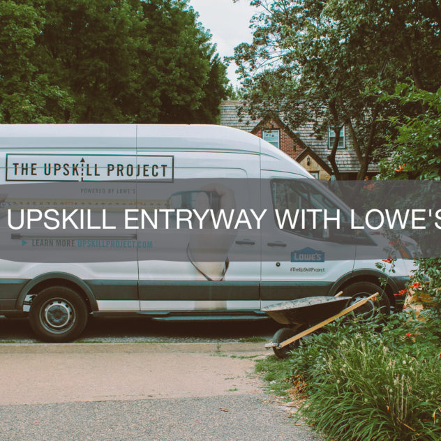 upskill project with lowe's | construction2style