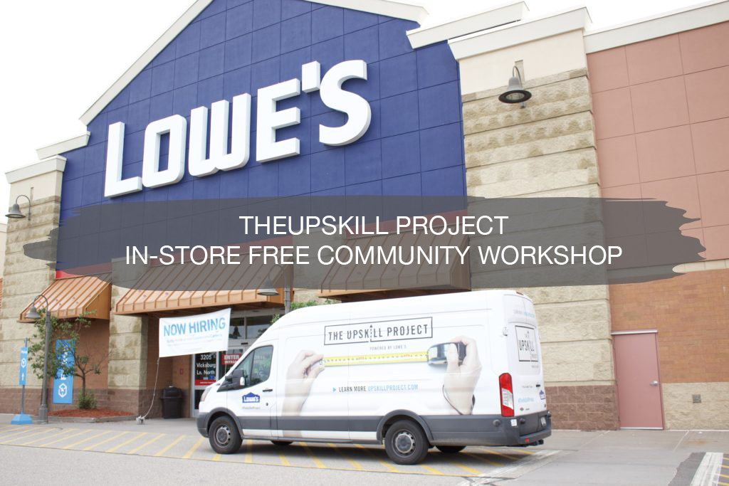 The UpSkill Project By Lowe's free community workshop | construction2style