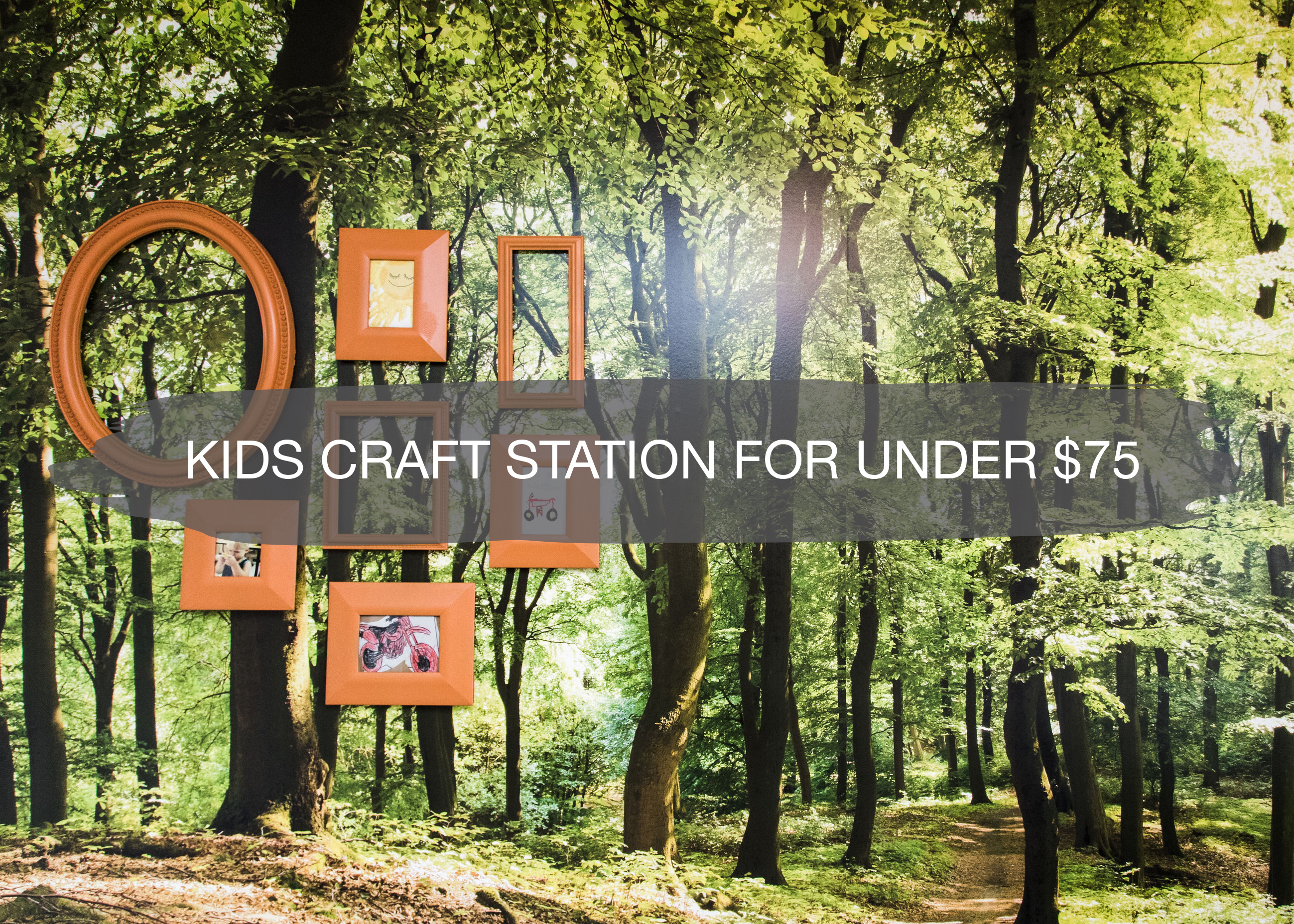 Kids Craft Station for Under $75 | construction2style