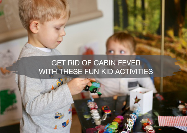 Get Rid of Cabin Fever With These Fun Kid Activities | construction2style