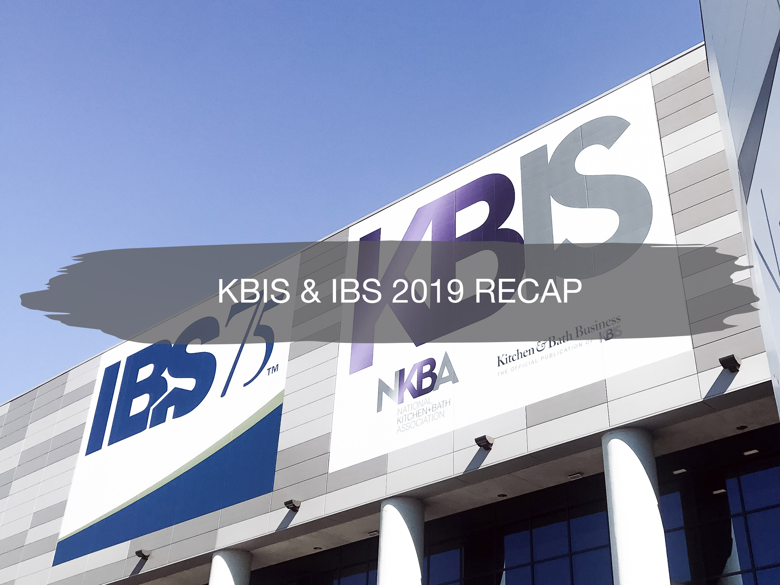 KBIS and IBS 2019 Recap | construction2style