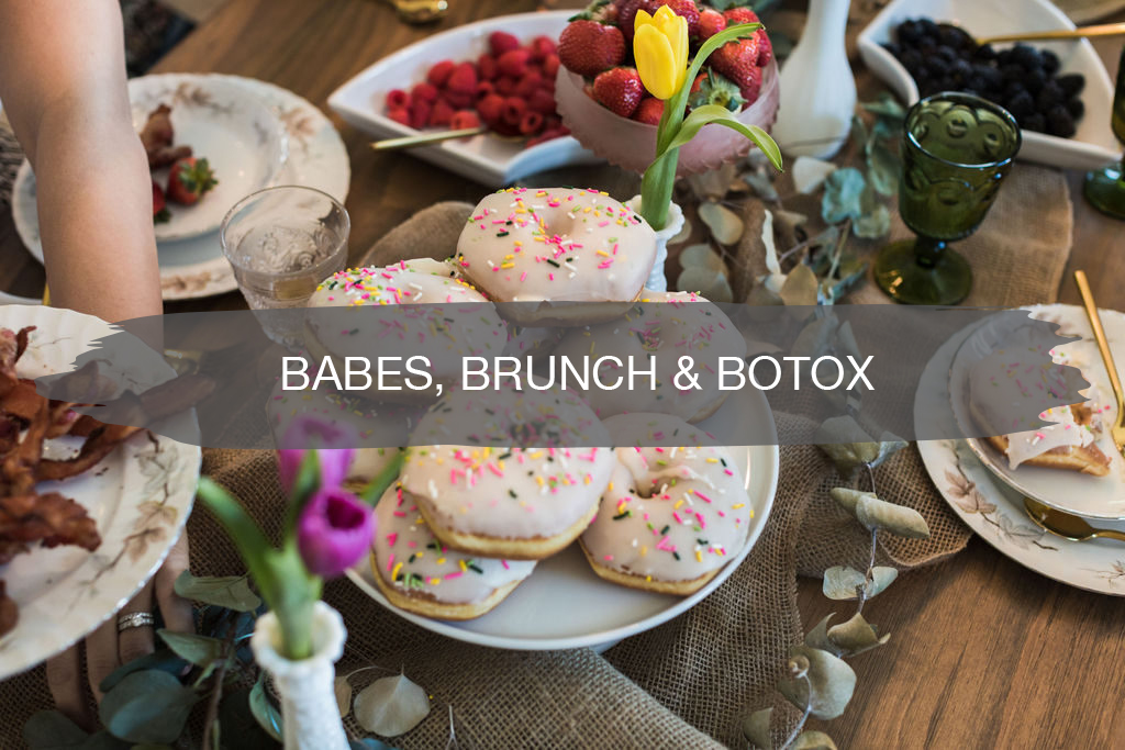 Babes, Brunch, and Botox | construction2style