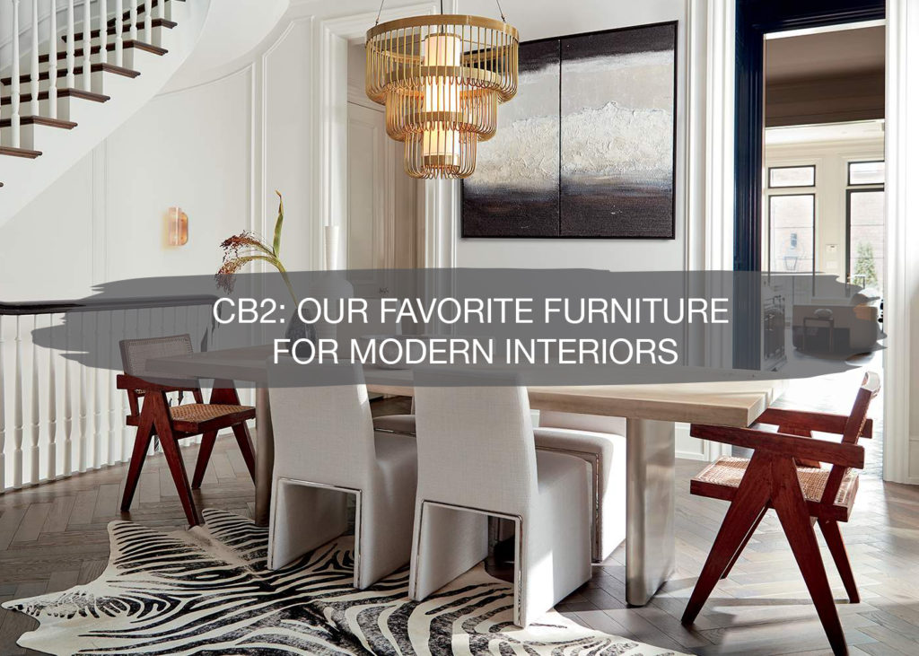 CB2 Furniture | 6 Pieces We Love For Modern Interiors