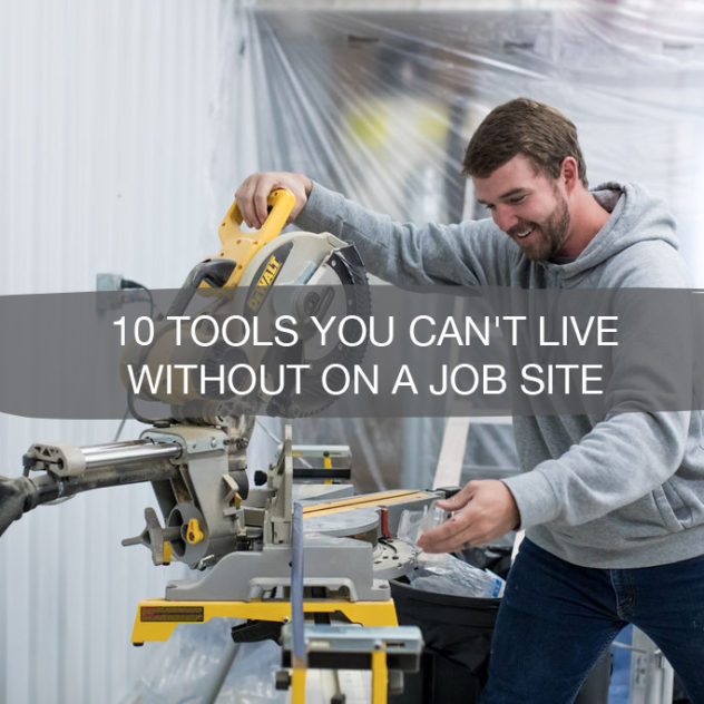 10 Tools You Can't Live Without on the Job site | construction2style