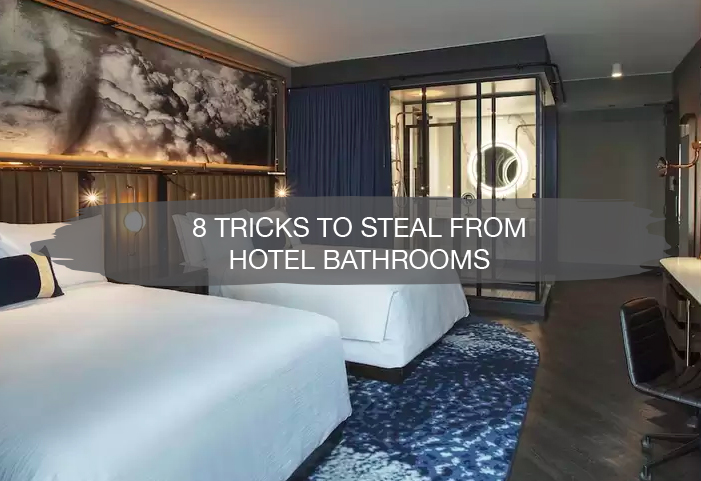 8 Tricks to Steal from Hotel Bathrooms | construction2style