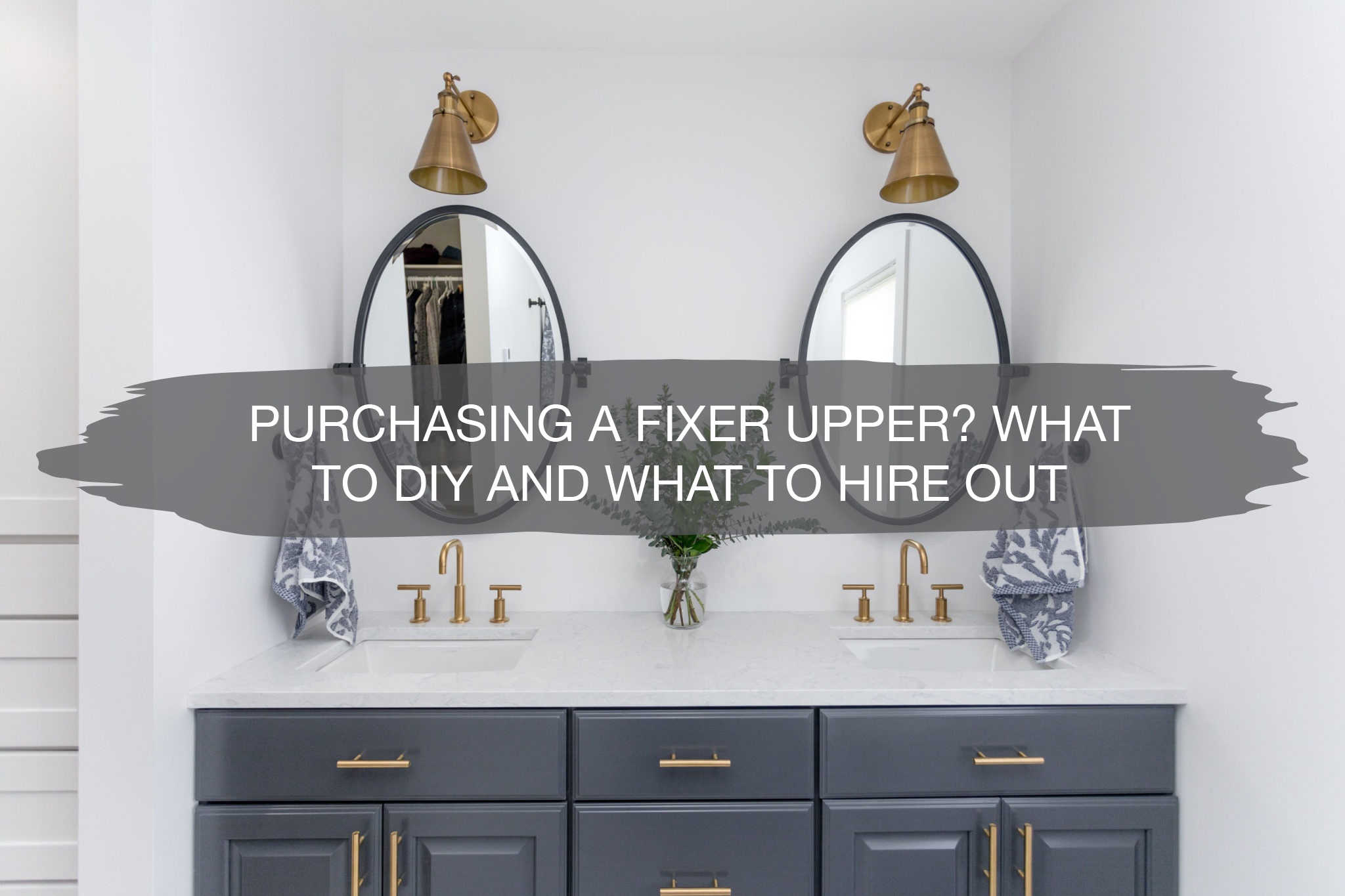Purchasing A Fixer Upper? What to DIY and What to Hire Out | construction2style