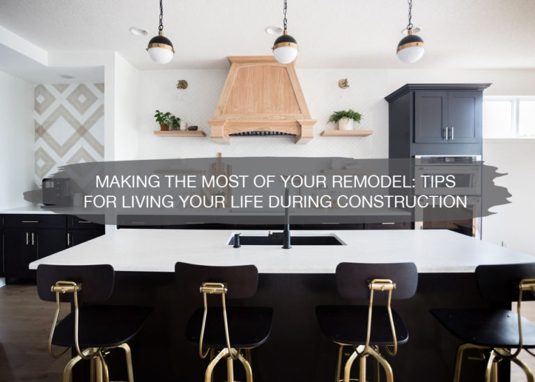 Making The Most Of Your Remodel: Tips For Living Your Life During ...