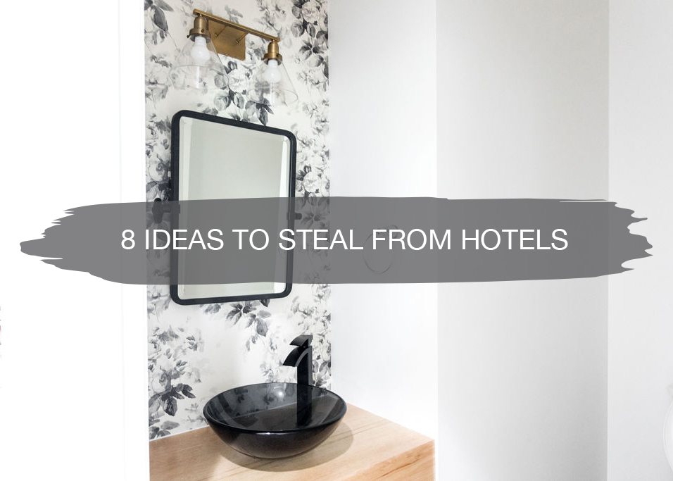 8 Ideas to Steal From Hotels | construction2style
