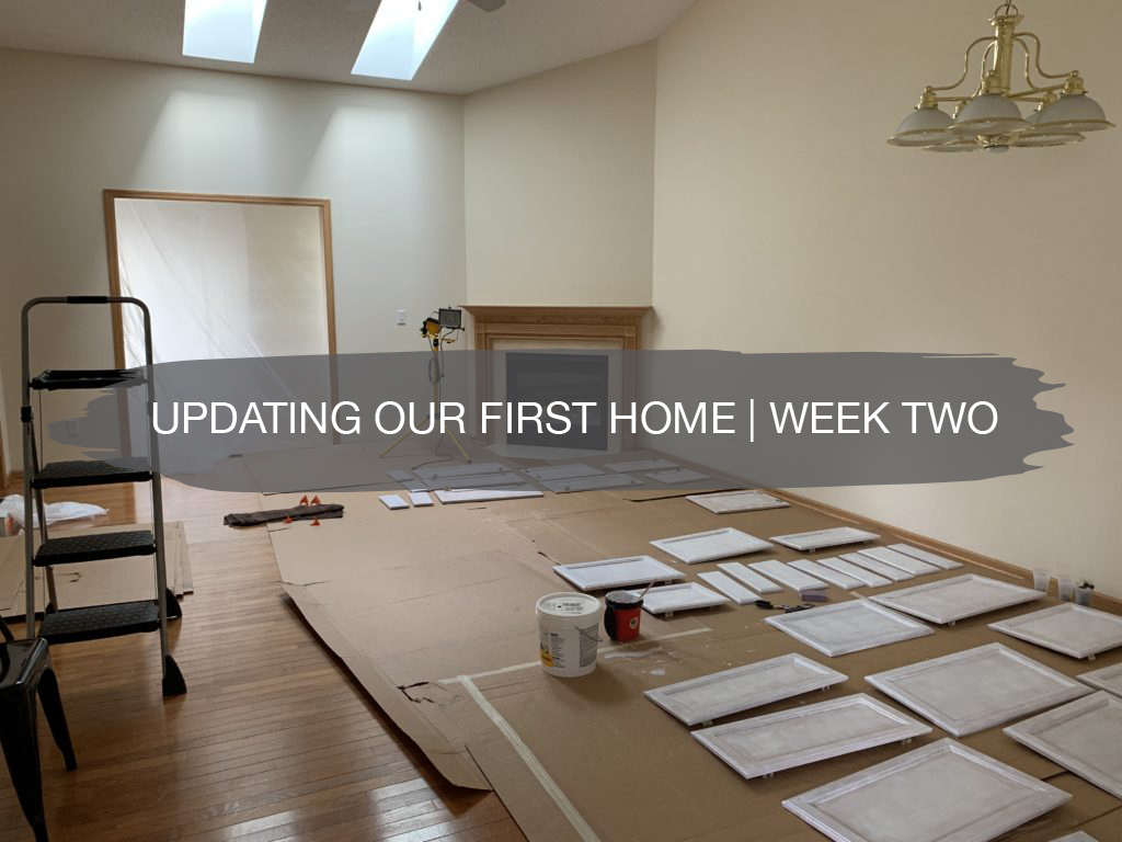 Updating Our First Home | Week Two
