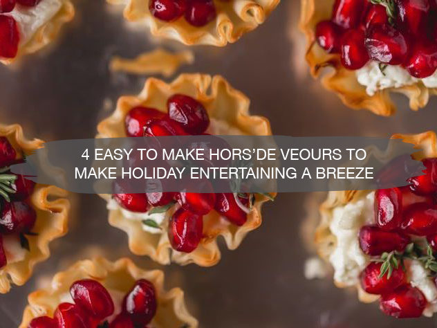 4 Easy to Make Hors'de Veours to make holiday entertaining a breeze | construction2style