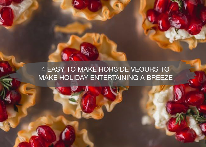 4 Easy to Make Hors'de Veours to make holiday entertaining a breeze | construction2style