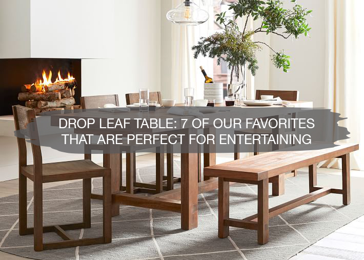 Drop Leaf Tables for Entertaining | construction2style