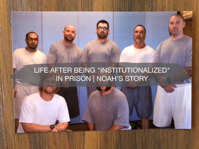 life after being institutionalized in prison