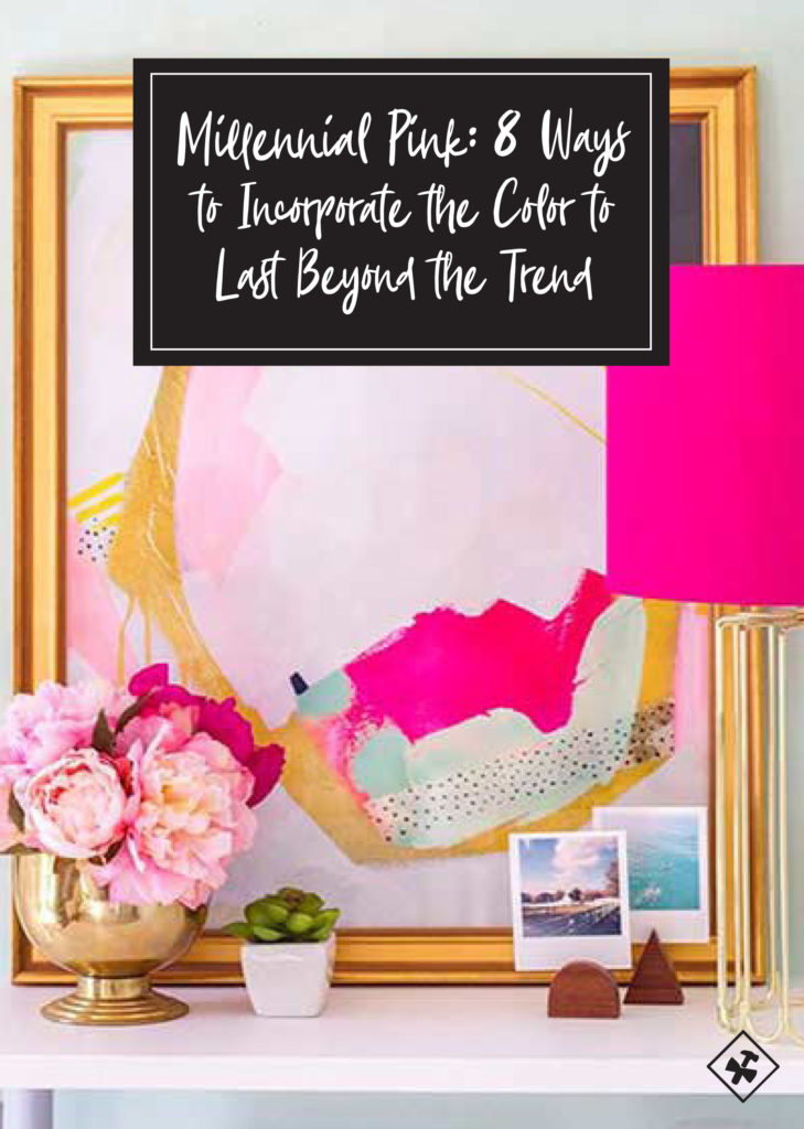 Millennial Pink: 8 Ways to Incorporate the Color to Last Beyond the Trend 2