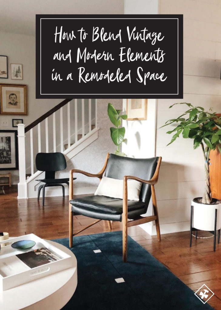 How to Blend Vintage and Modern Elements in a Remodeled Space ...