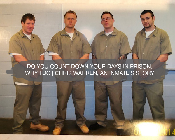 Do you Count Down your Days in Prison, Why I Do | Chris Warren, an Inmate's Story 1