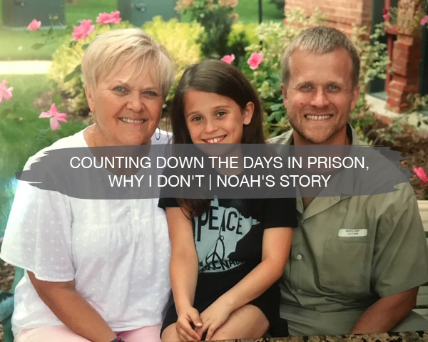 Counting Down the Days in Prison, Why I Don't | Noah's Story 1