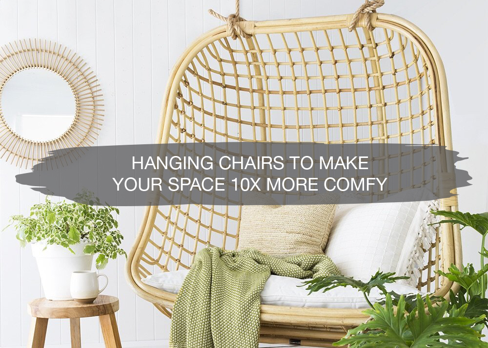 Hanging Chairs To Make Your Space 10x More Comfy Construction2style