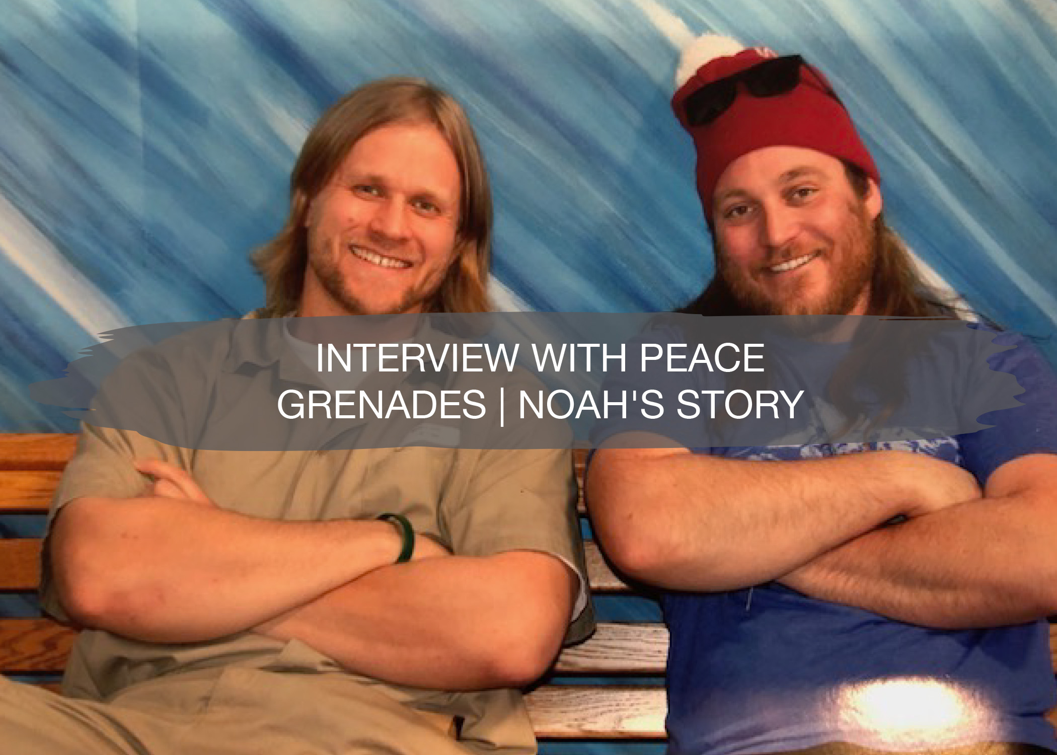 Interview with Peace Grenades | Noah's Story 1