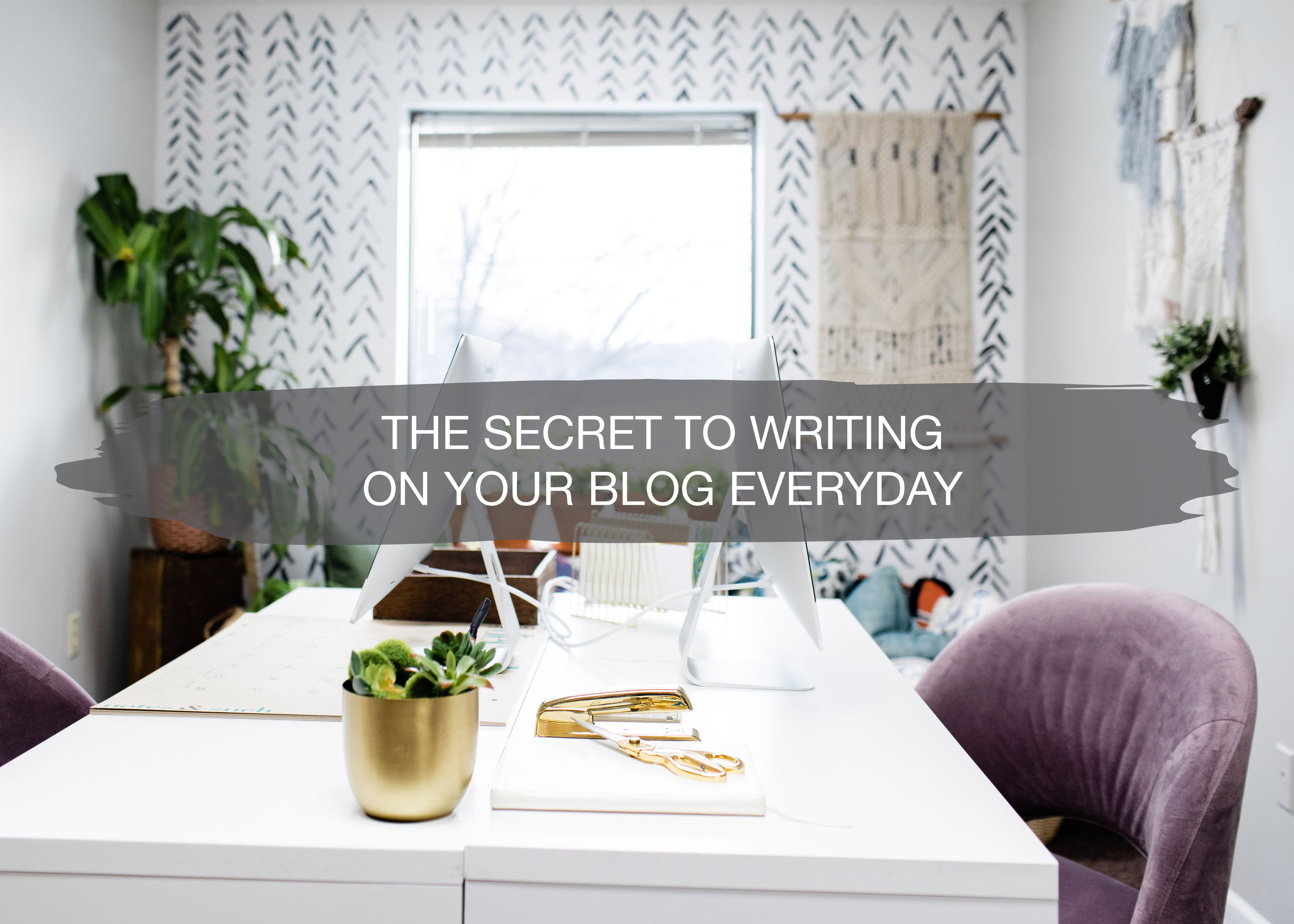 The Secret to Writing on Your Blog Everyday | construction2style