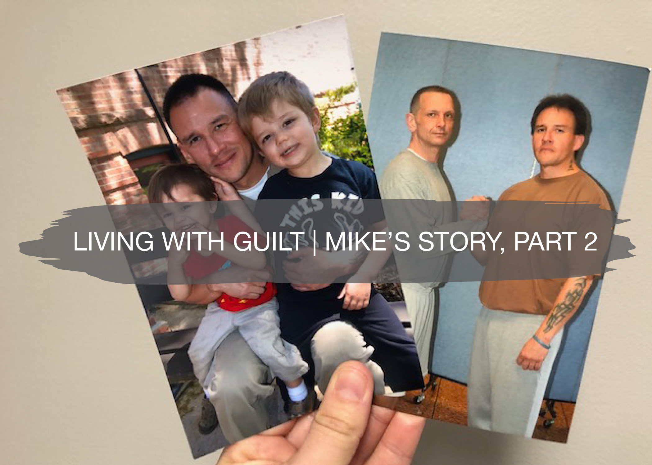 Living with Guilt | Mike's Story, Part 2 1