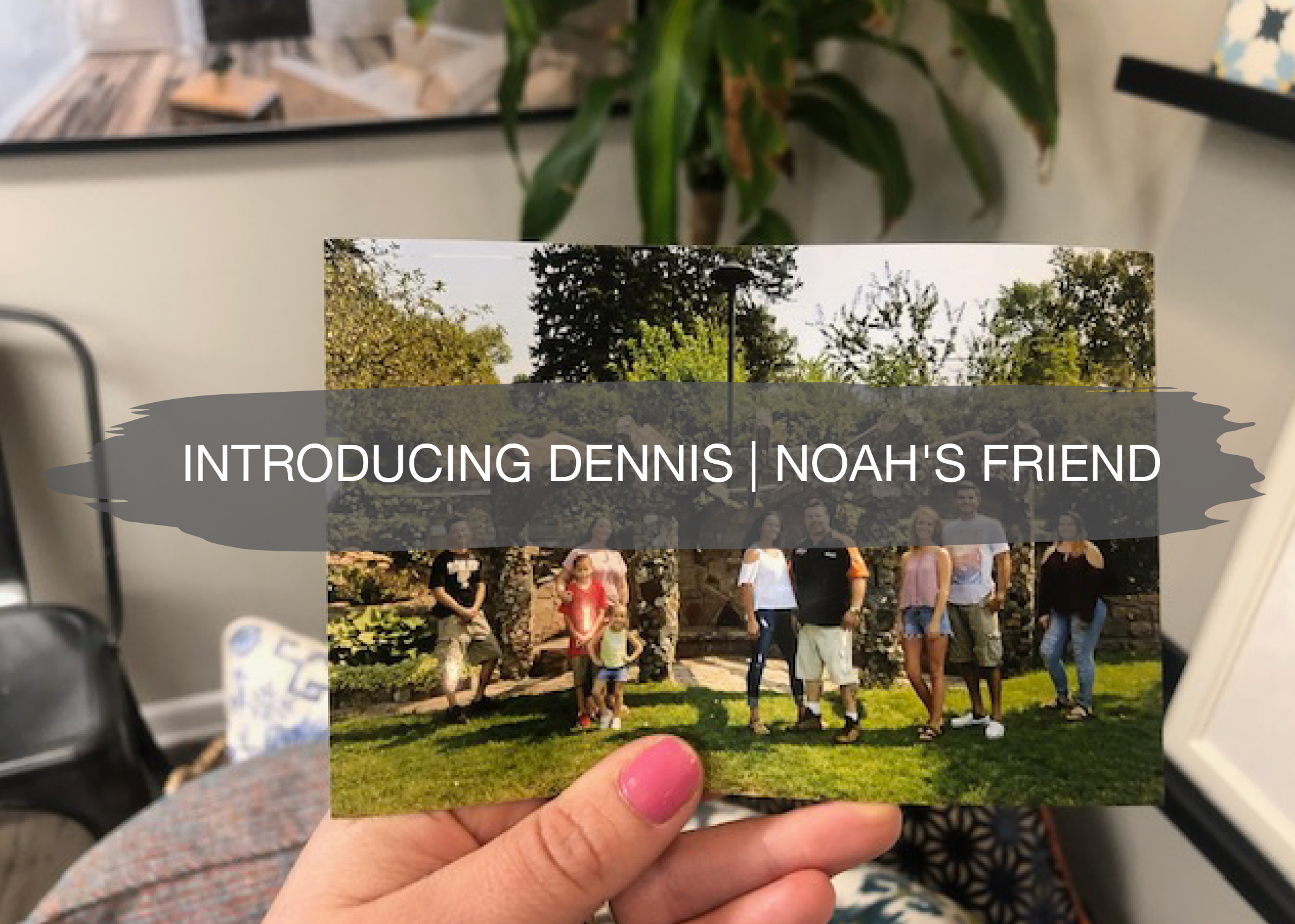 Introducing Dennis | Noah's Friend 1