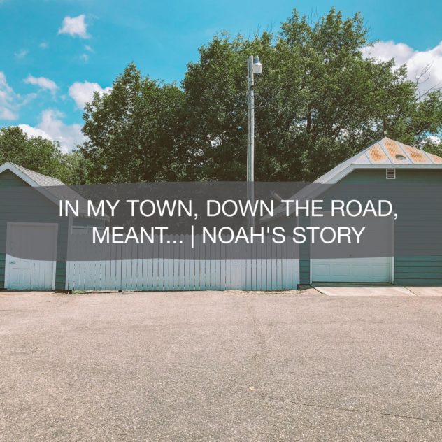 In my town, down the road, meant... | Noah Bergland | construction2style