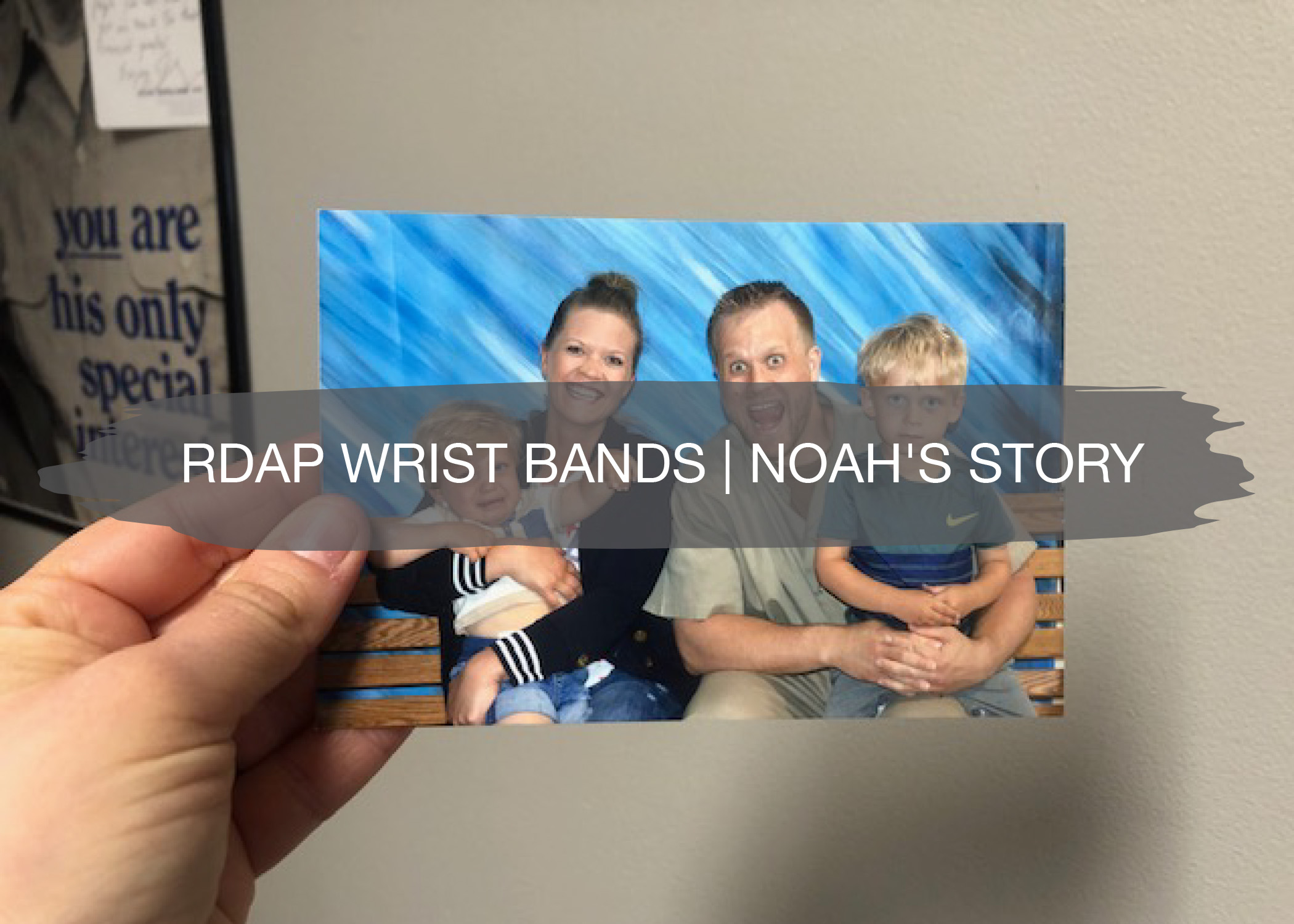 RDAP Wrist Bands | Noah's Story 1