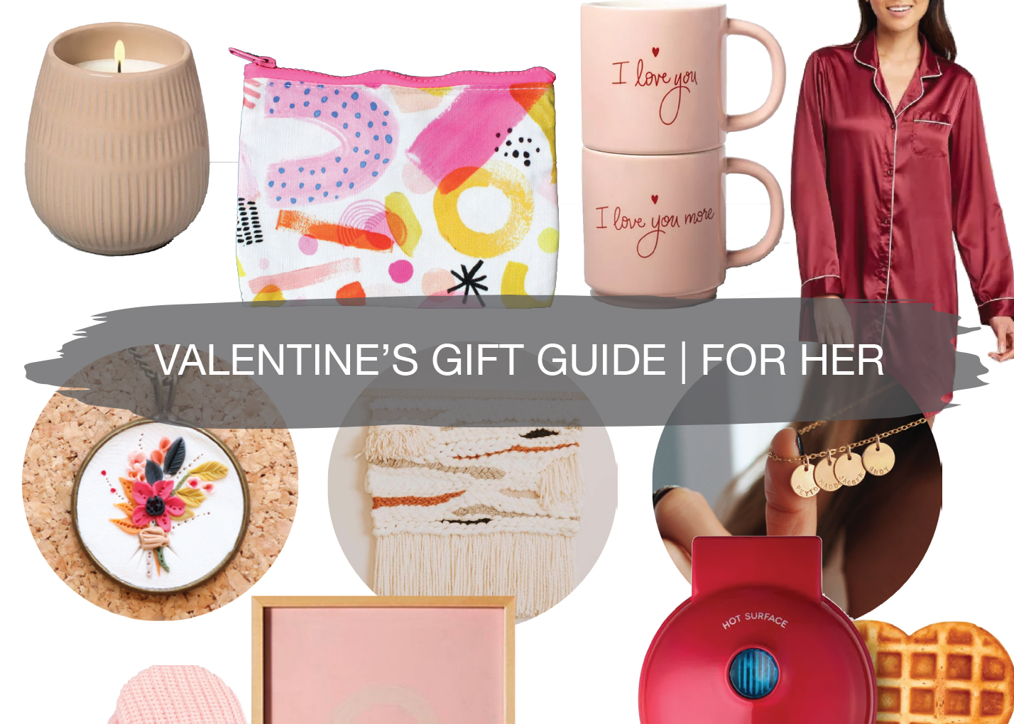 Valentine's Gift Guide | For Her 1
