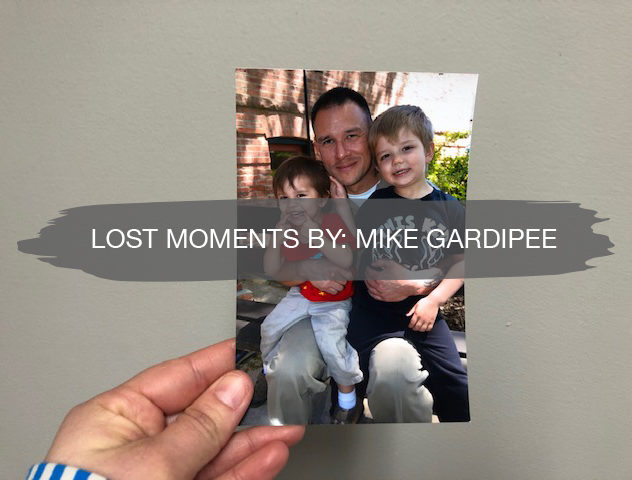 Lost Moments By: Mike Gardipee 20