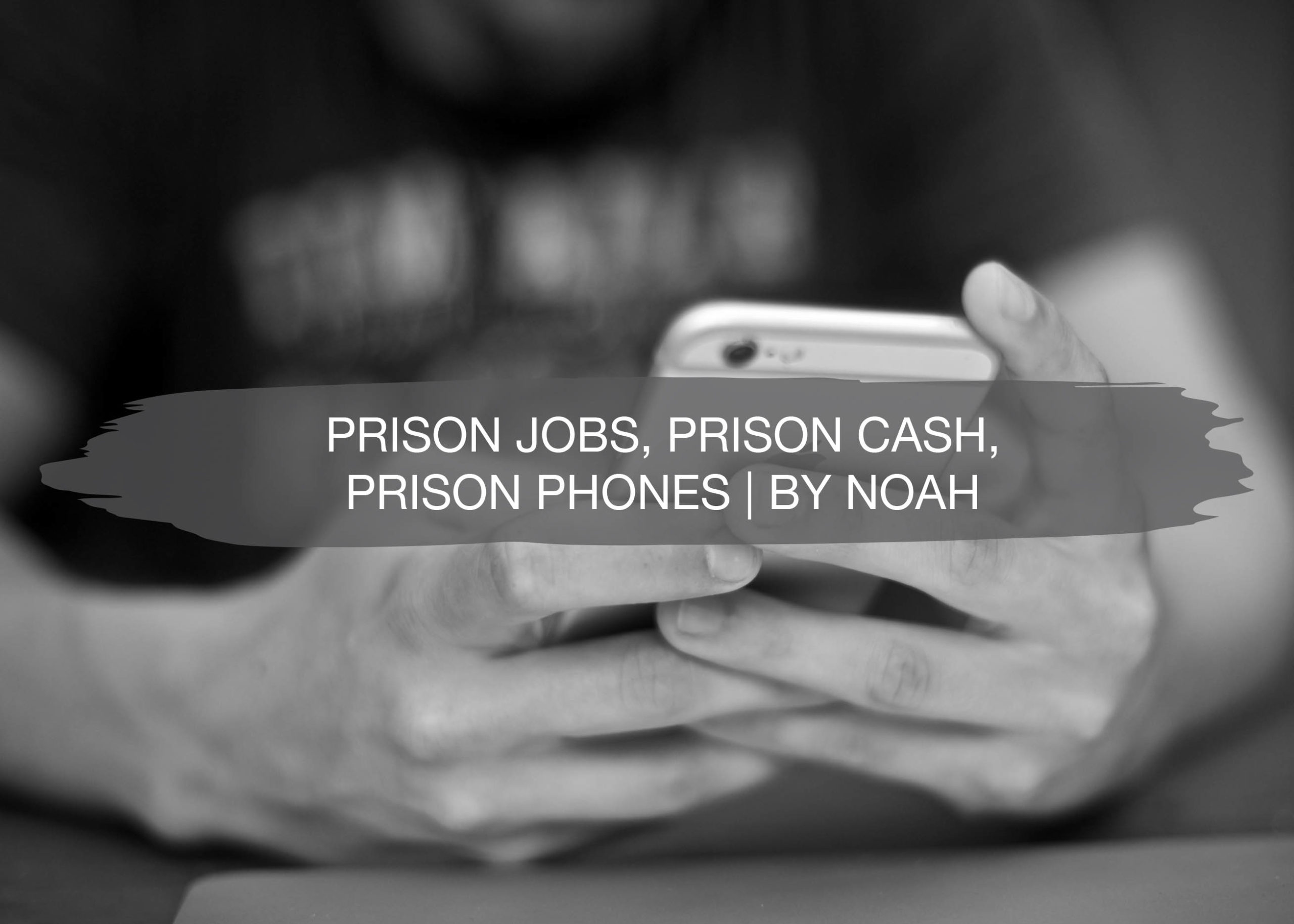 Prison Jobs, Prison Cash, Prison Phones | By Noah Bergland 1