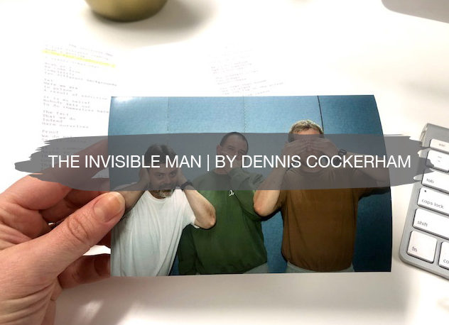 The Invisible Man | By Dennis Cockerham 11