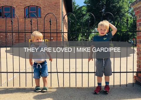 They are loved, By: Mike Gardipee 18