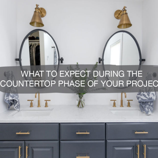 What to Expect During the Countertop Phase of your Project | construction2style