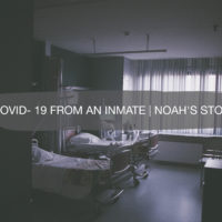 COVID- 19 from an Inmate | Noah's Story