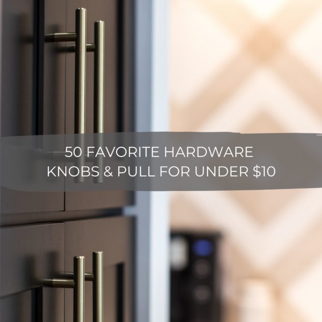 50 Favorite Hardware Knobs & Pulls for Under $10