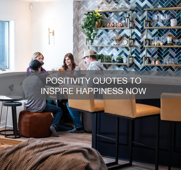 Positivity Quotes To Inspire Happiness Now 12