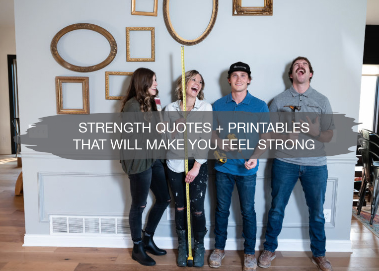 Strength Quotes + Printables That Will Make You Feel Strong