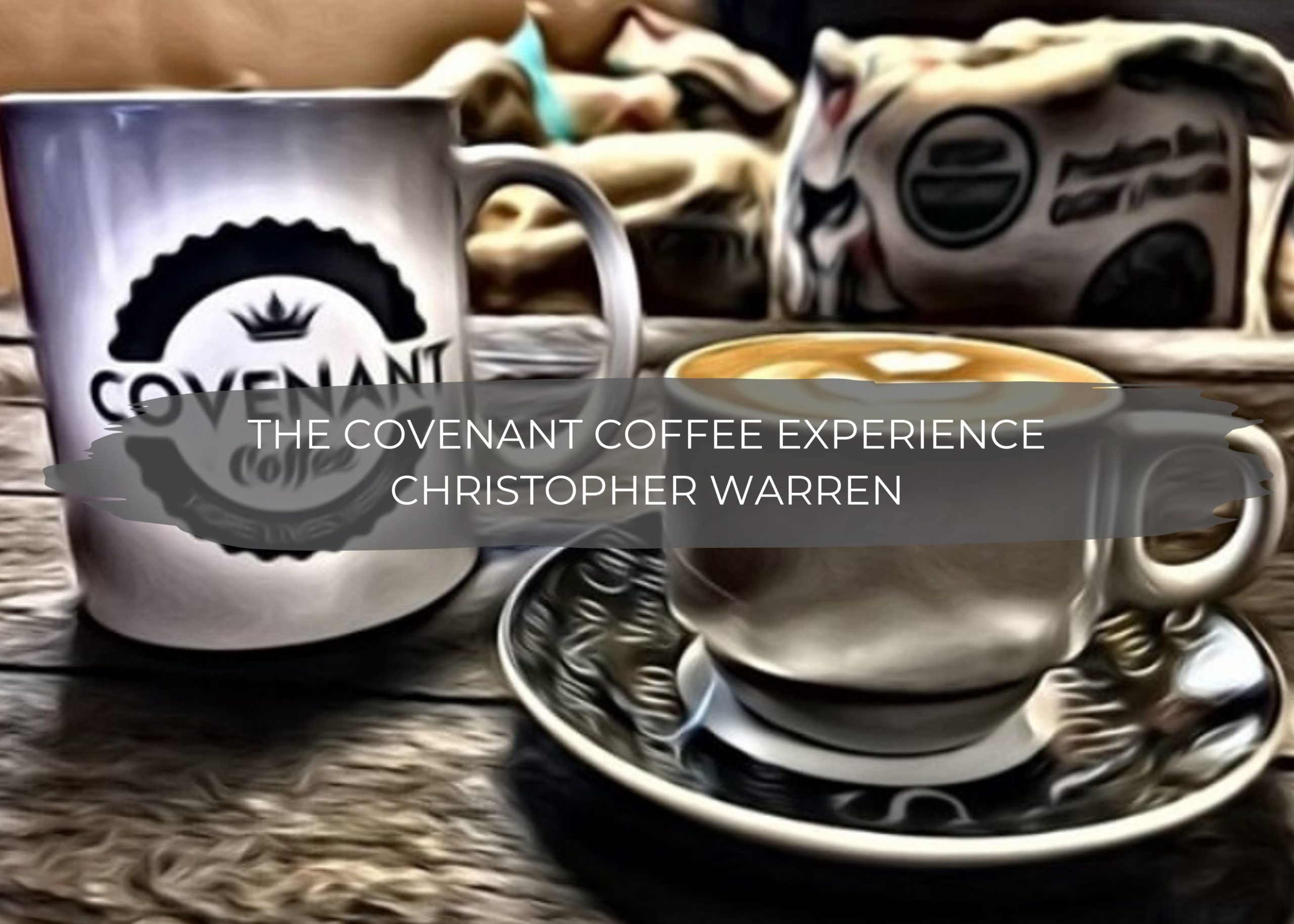 The Covenant Coffee Experience | Christopher Warren 1