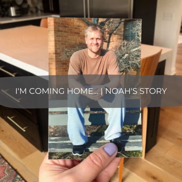 I'm coming home... | Noah's Story 10
