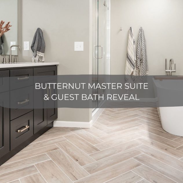 Butternut Master Suite & Guest Bath Reveal