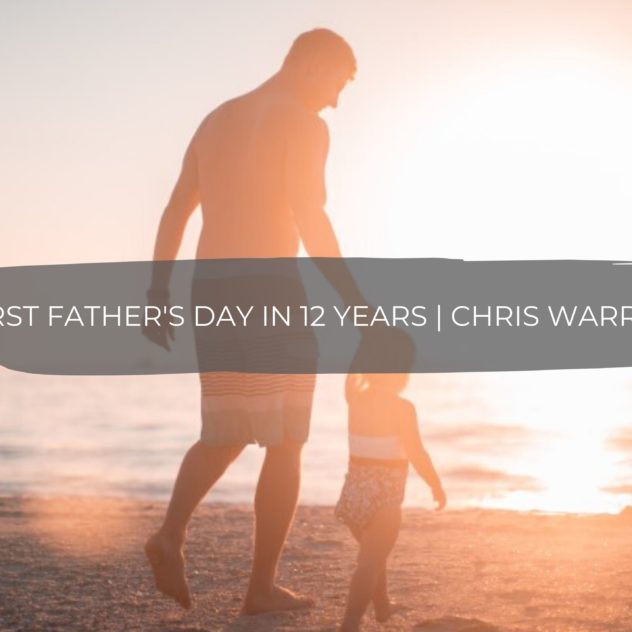 First Father's Day In 12 Years | Chris Warren 5