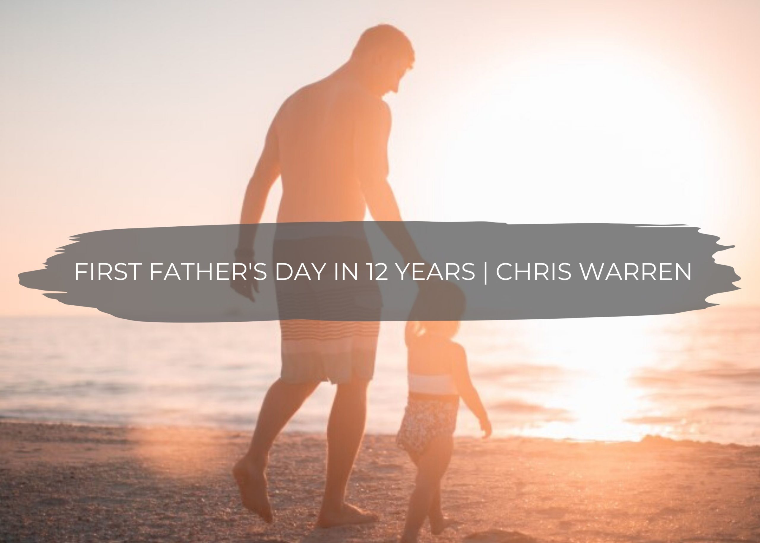 First Father's Day In 12 Years | Chris Warren 1