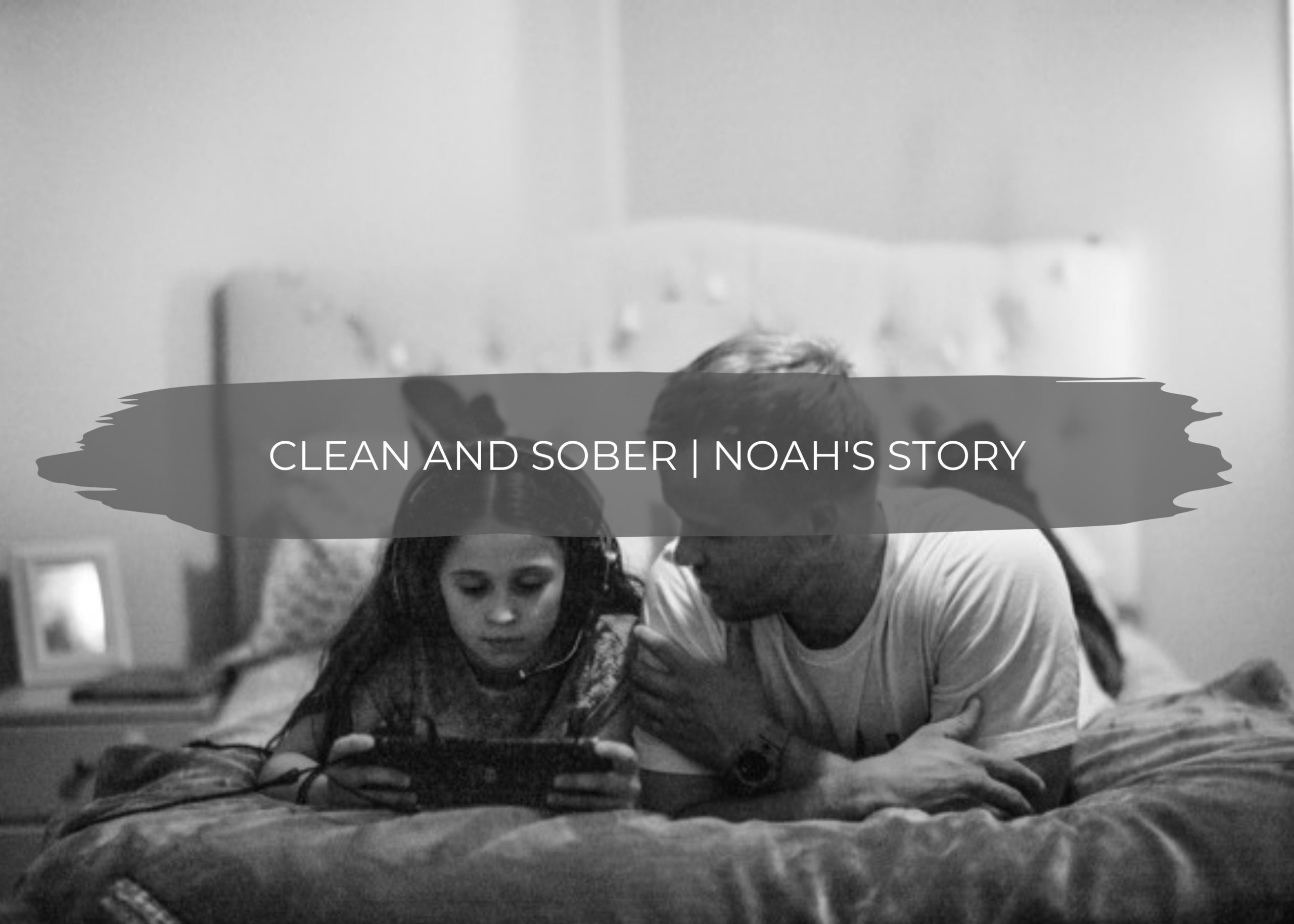 Clean and Sober | Noah's Story 1