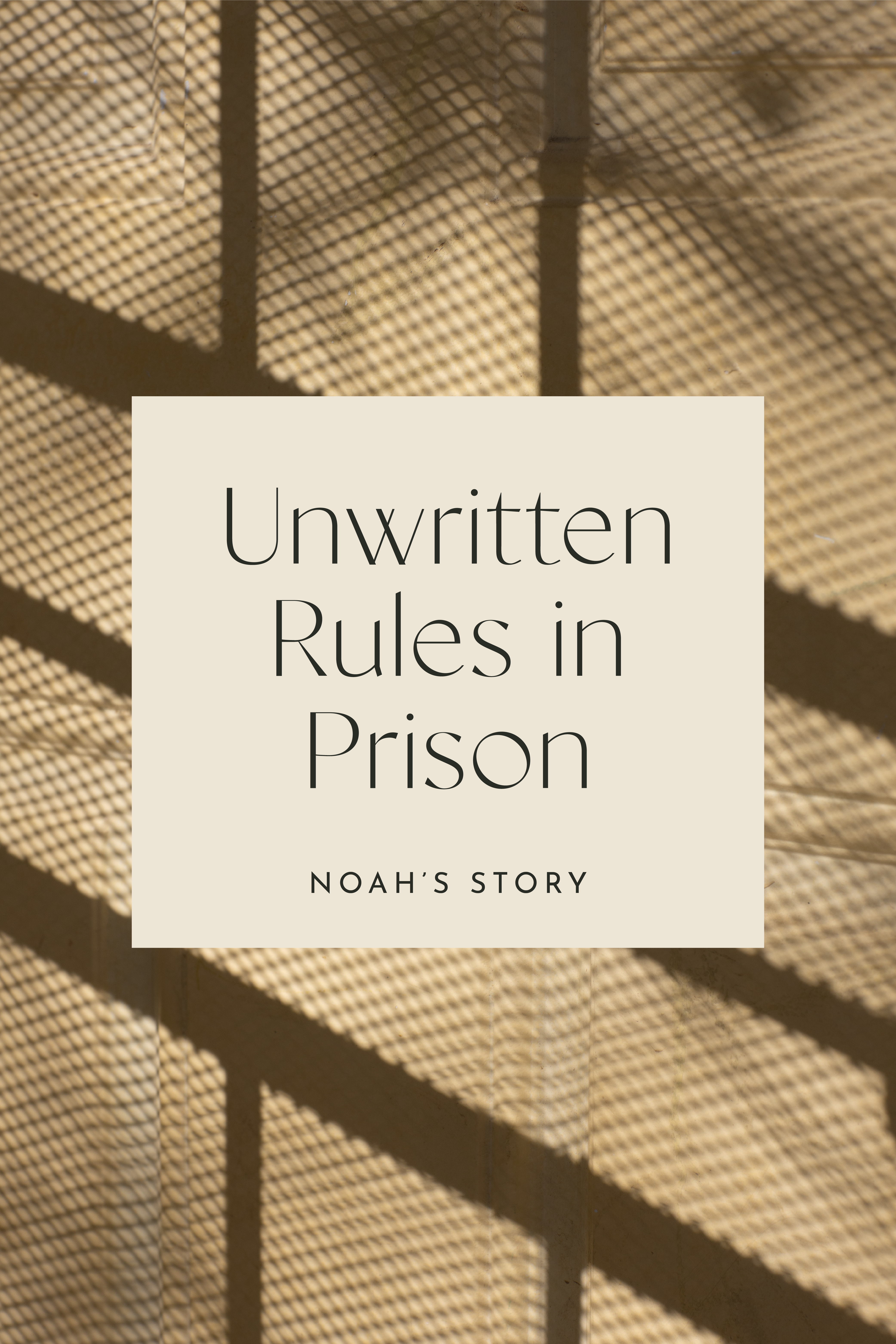 10 Unwritten Prison Rules | Noah's Story 2